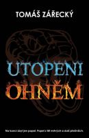 Utopeni ohněm: Tomáš Zářecký | Vaše literatura